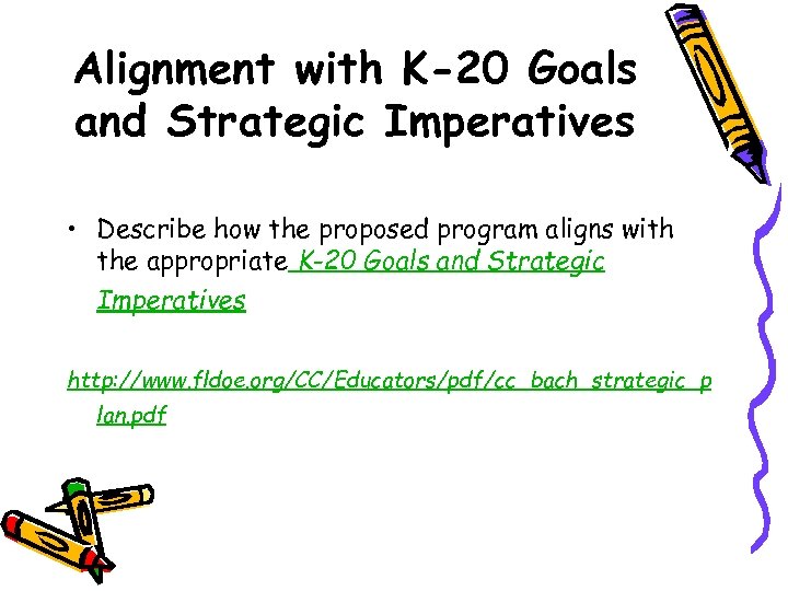 Alignment with K-20 Goals and Strategic Imperatives • Describe how the proposed program aligns