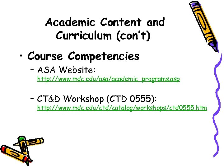 Academic Content and Curriculum (con’t) • Course Competencies – ASA Website: http: //www. mdc.