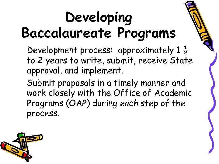 Developing Baccalaureate Programs Development process: approximately 1 ½ to 2 years to write, submit,