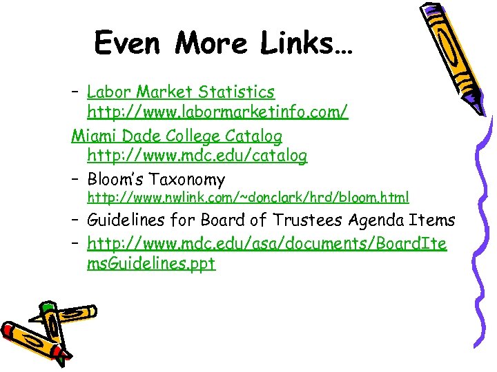 Even More Links… – Labor Market Statistics http: //www. labormarketinfo. com/ Miami Dade College