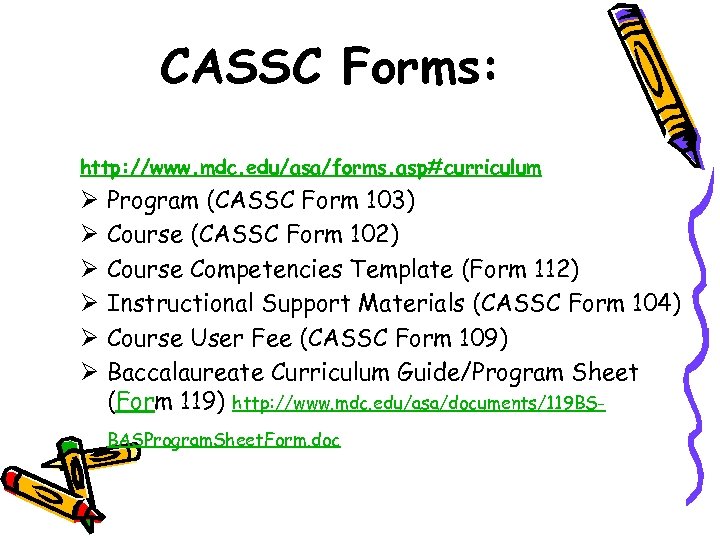 CASSC Forms: http: //www. mdc. edu/asa/forms. asp#curriculum Ø Ø Ø Program (CASSC Form 103)