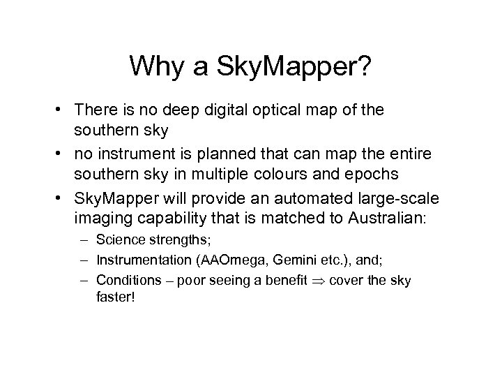 Why a Sky. Mapper? • There is no deep digital optical map of the