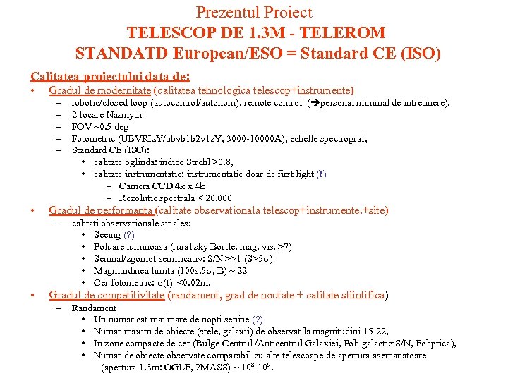 Prezentul Proiect TELESCOP DE 1. 3 M - TELEROM STANDATD European/ESO = Standard CE