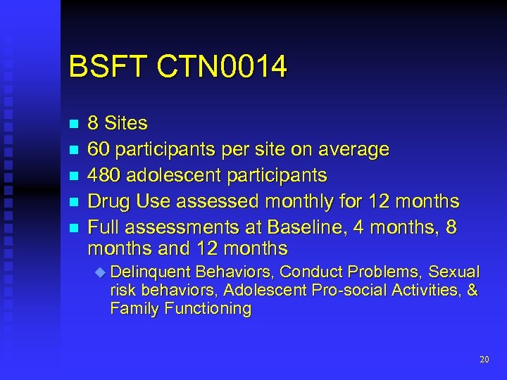 BSFT CTN 0014 n n n 8 Sites 60 participants per site on average