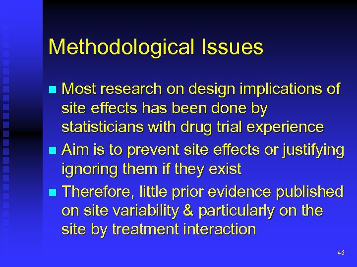 Methodological Issues Most research on design implications of site effects has been done by