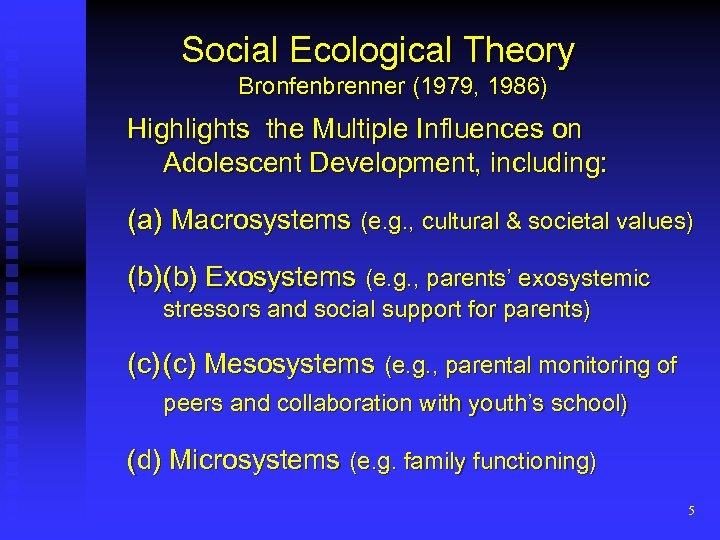 Social Ecological Theory Bronfenbrenner (1979, 1986) Highlights the Multiple Influences on Adolescent Development, including: