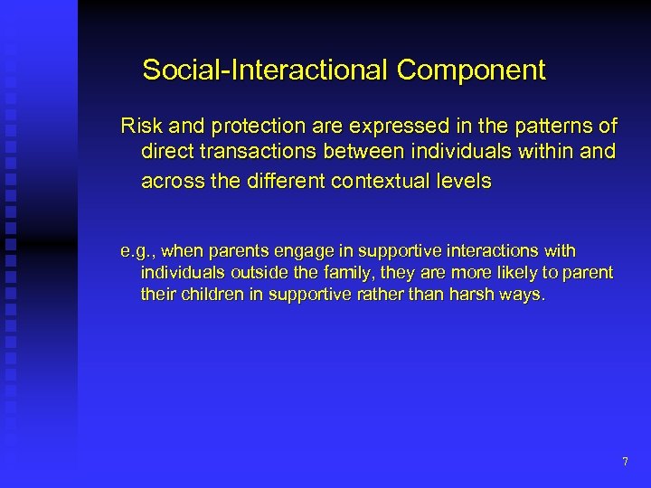 Social-Interactional Component Risk and protection are expressed in the patterns of direct transactions between