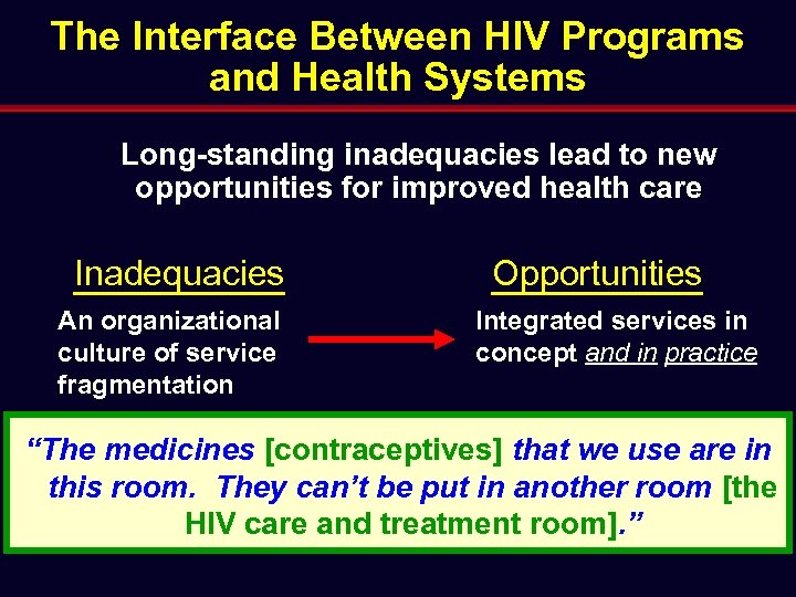The Interface Between HIV Programs and Health Systems Long-standing inadequacies lead to new opportunities