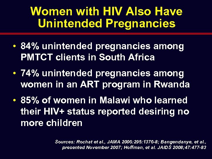 Women with HIV Also Have Unintended Pregnancies • 84% unintended pregnancies among PMTCT clients