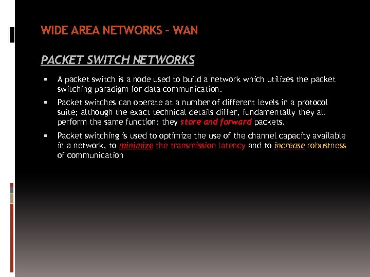 WIDE AREA NETWORKS – WAN PACKET SWITCH NETWORKS A packet switch is a node