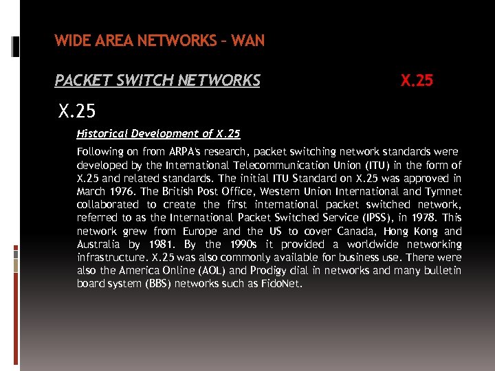 WIDE AREA NETWORKS – WAN PACKET SWITCH NETWORKS X. 25 Historical Development of X.