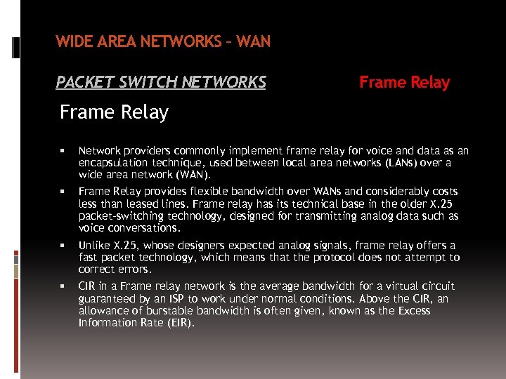 WIDE AREA NETWORKS – WAN PACKET SWITCH NETWORKS Frame Relay Network providers commonly implement