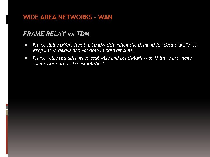 WIDE AREA NETWORKS – WAN FRAME RELAY vs TDM Frame Relay offers flexible bandwidth,