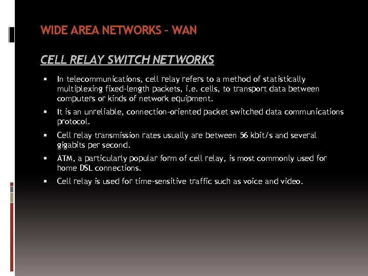 WIDE AREA NETWORKS – WAN CELL RELAY SWITCH NETWORKS In telecommunications, cell relay refers