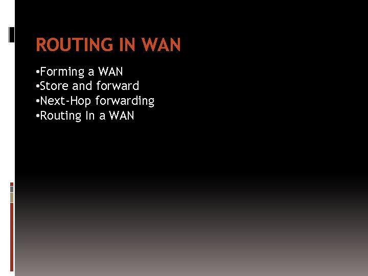 ROUTING IN WAN • Forming a WAN • Store and forward • Next-Hop forwarding