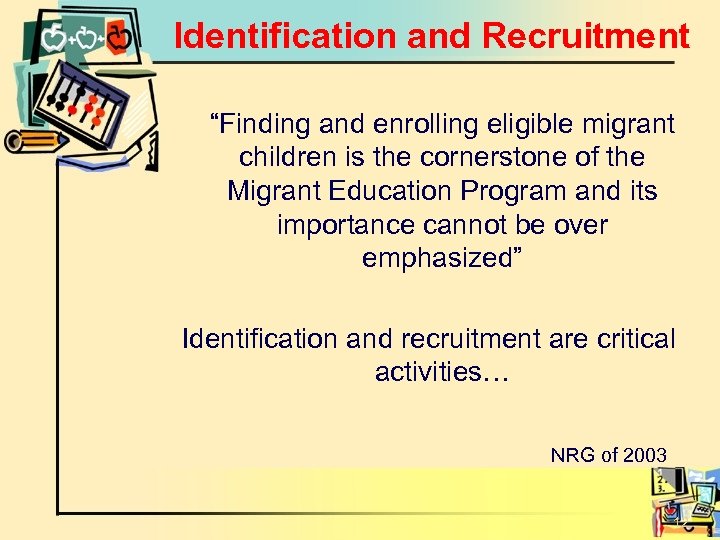 Identification and Recruitment “Finding and enrolling eligible migrant children is the cornerstone of the
