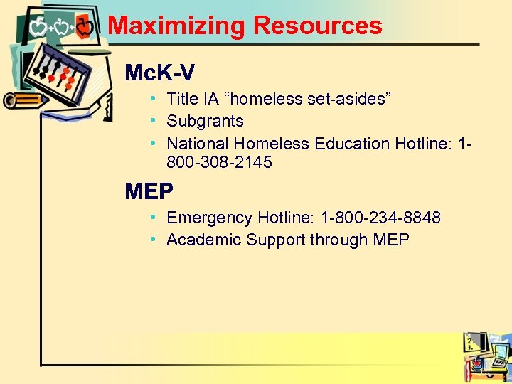 Maximizing Resources Mc. K-V • Title IA “homeless set-asides” • Subgrants • National Homeless