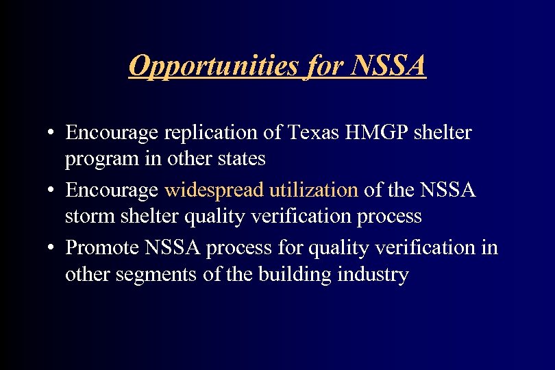 Opportunities for NSSA • Encourage replication of Texas HMGP shelter program in other states