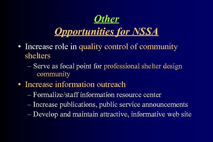 Other Opportunities for NSSA • Increase role in quality control of community shelters –