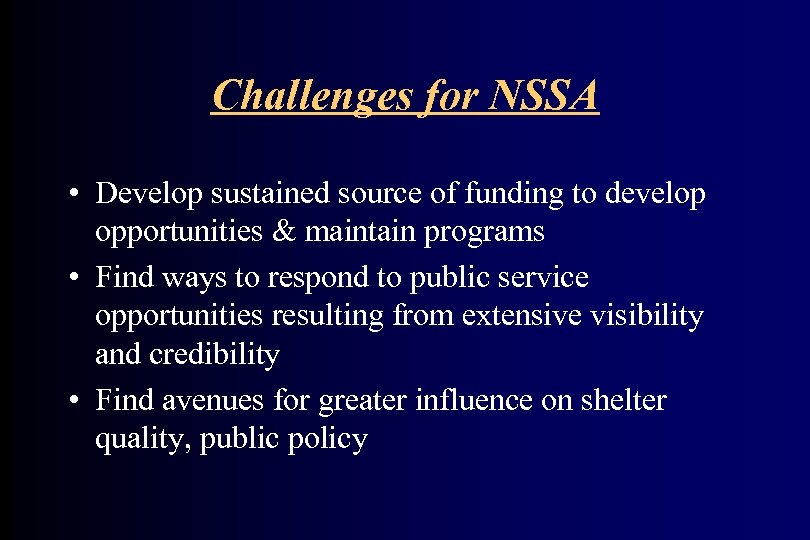 Challenges for NSSA • Develop sustained source of funding to develop opportunities & maintain