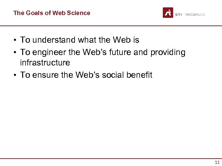 The Goals of Web Science • To understand what the Web is • To