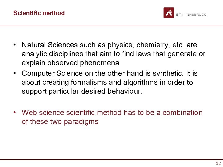 Scientific method • Natural Sciences such as physics, chemistry, etc. are analytic disciplines that