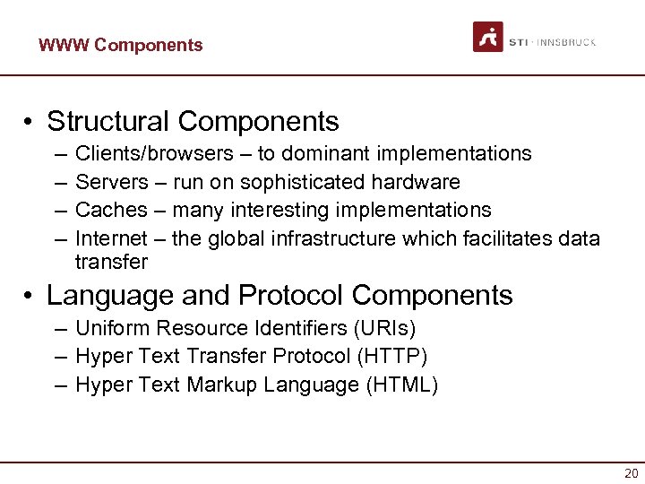 WWW Components • Structural Components – – Clients/browsers – to dominant implementations Servers –