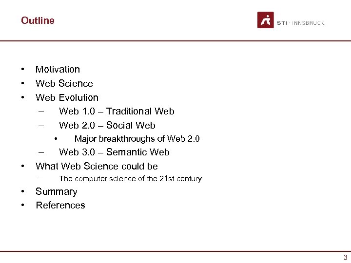 Outline • • • Motivation Web Science Web Evolution – Web 1. 0 –