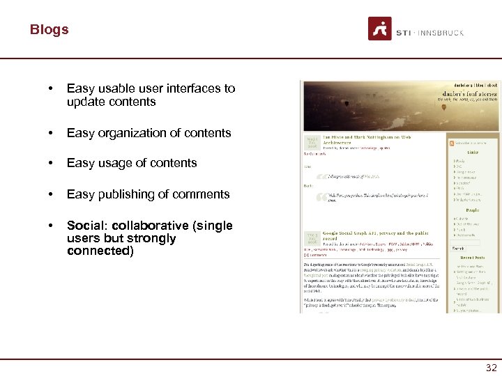Blogs • Easy usable user interfaces to update contents • Easy organization of contents