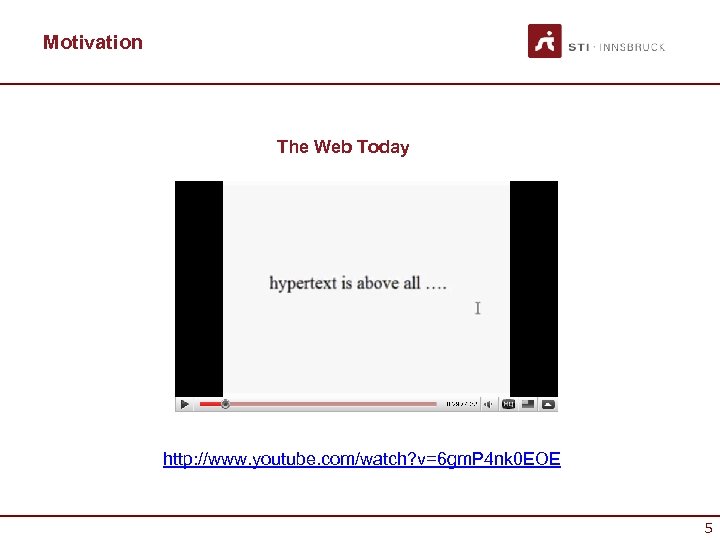 Motivation The Web Today http: //www. youtube. com/watch? v=6 gm. P 4 nk 0