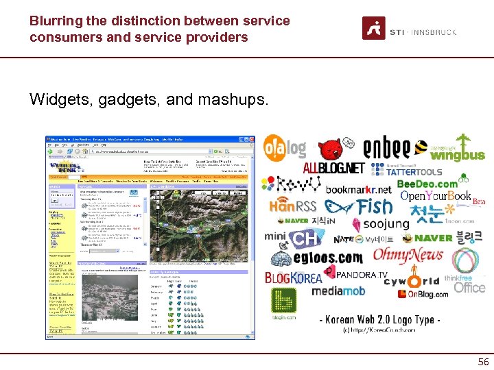 Blurring the distinction between service consumers and service providers Widgets, gadgets, and mashups. 56
