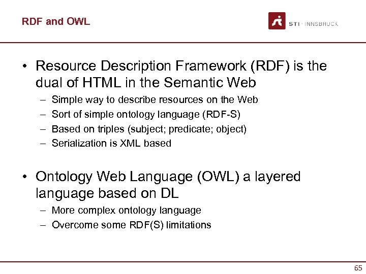 RDF and OWL • Resource Description Framework (RDF) is the dual of HTML in