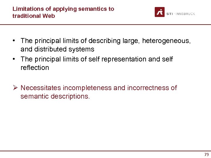 Limitations of applying semantics to traditional Web • The principal limits of describing large,