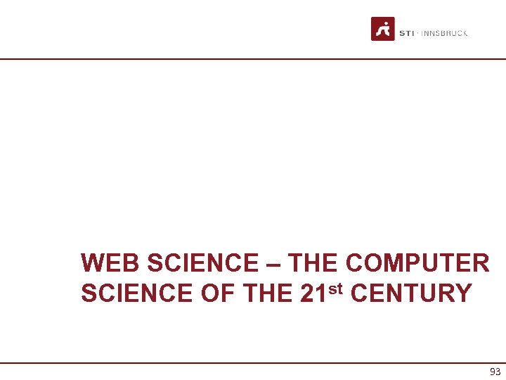 WEB SCIENCE – THE COMPUTER SCIENCE OF THE 21 st CENTURY 93 