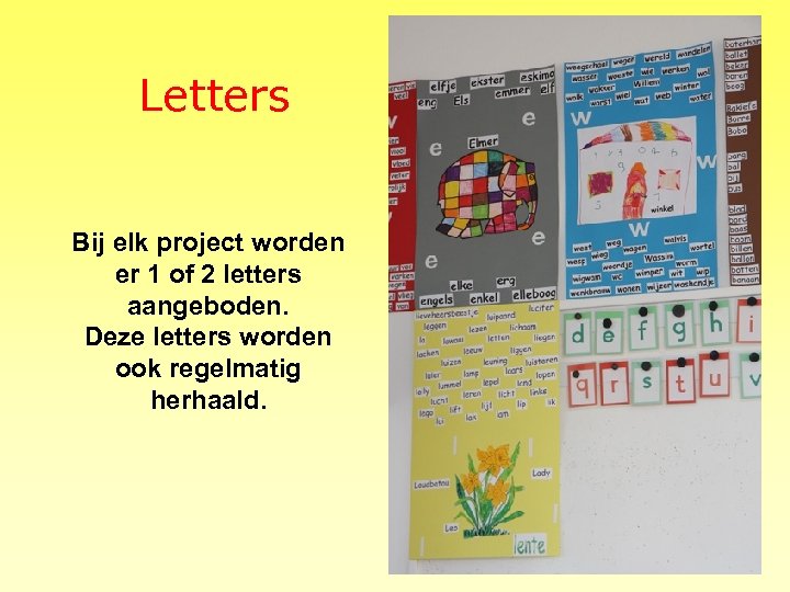 Letters Bij elk project worden er 1 of 2 letters aangeboden. Deze letters worden