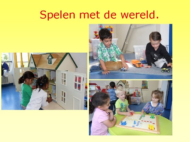 Spelen met de wereld. 