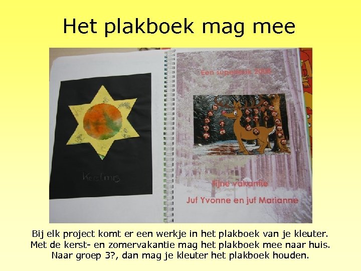 Het plakboek mag mee Bij elk project komt er een werkje in het plakboek