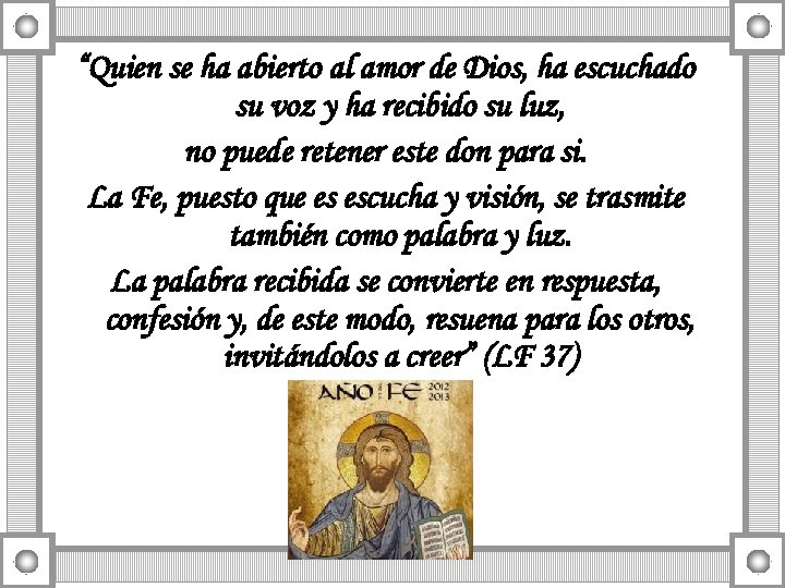 “Quien se ha abierto al amor de Dios, ha escuchado su voz y ha