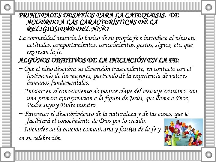 PRINCIPALES DESAFÍOS PARA LA CATEQUESIS, DE ACUERDO A LAS CARACTERÍSTICAS DE LA RELIGIOSIDAD DEL