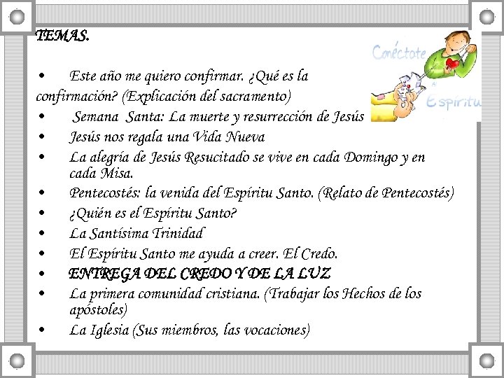 TEMAS. • Este año me quiero confirmar. ¿Qué es la confirmación? (Explicación del sacramento)
