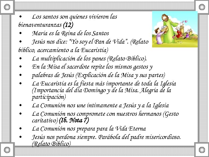  • Los santos son quienes vivieron las bienaventuranzas (12) • María es la