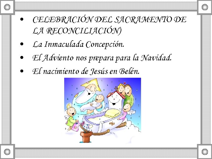  • CELEBRACIÓN DEL SACRAMENTO DE LA RECONCILIACIÓN) • La Inmaculada Concepción. • El