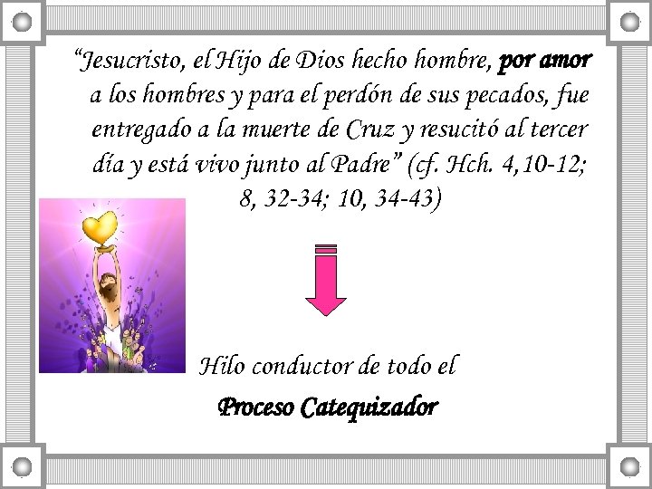 “Jesucristo, el Hijo de Dios hecho hombre, por amor a los hombres y para