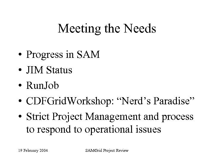 Meeting the Needs • • • Progress in SAM JIM Status Run. Job CDFGrid.