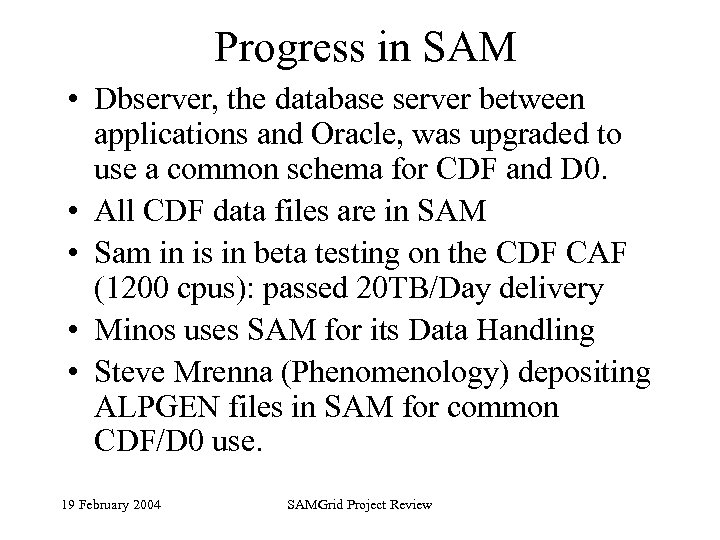 Progress in SAM • Dbserver, the database server between applications and Oracle, was upgraded