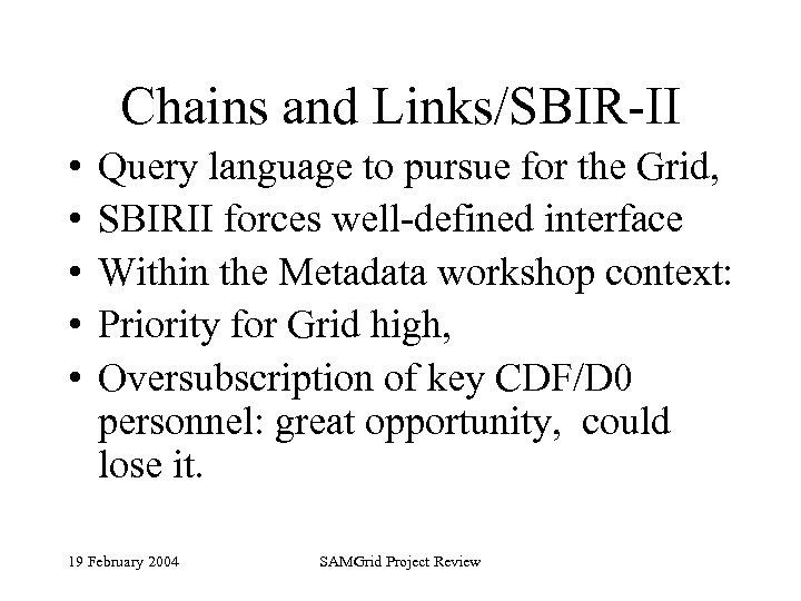 Chains and Links/SBIR-II • • • Query language to pursue for the Grid, SBIRII