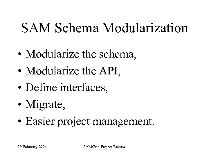 SAM Schema Modularization • • • Modularize the schema, Modularize the API, Define interfaces,