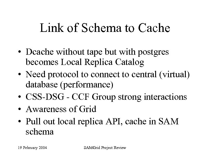 Link of Schema to Cache • Dcache without tape but with postgres becomes Local