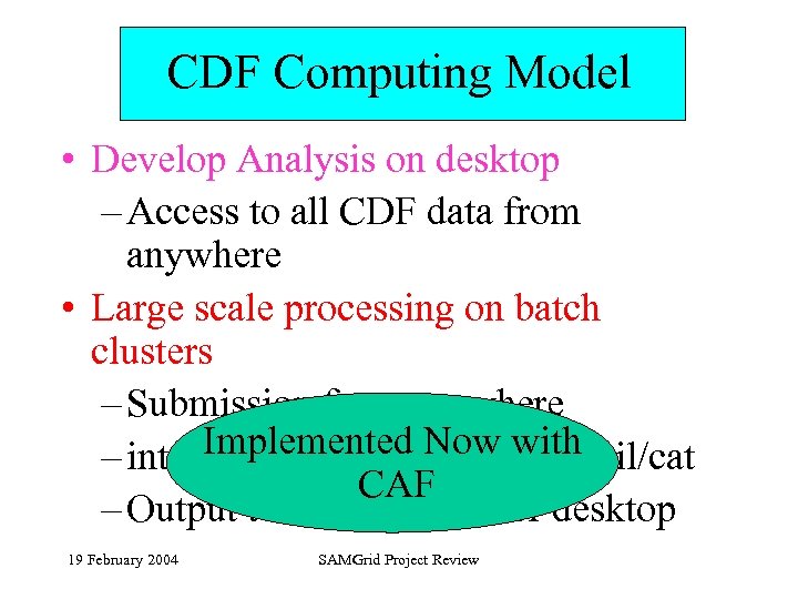 CDF Computing Model • Develop Analysis on desktop – Access to all CDF data