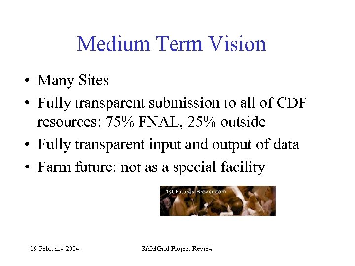 Medium Term Vision • Many Sites • Fully transparent submission to all of CDF